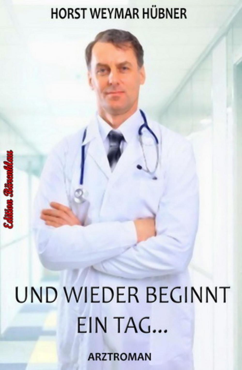 Big bigCover of Und wieder beginnt ein Tag: Arztroman