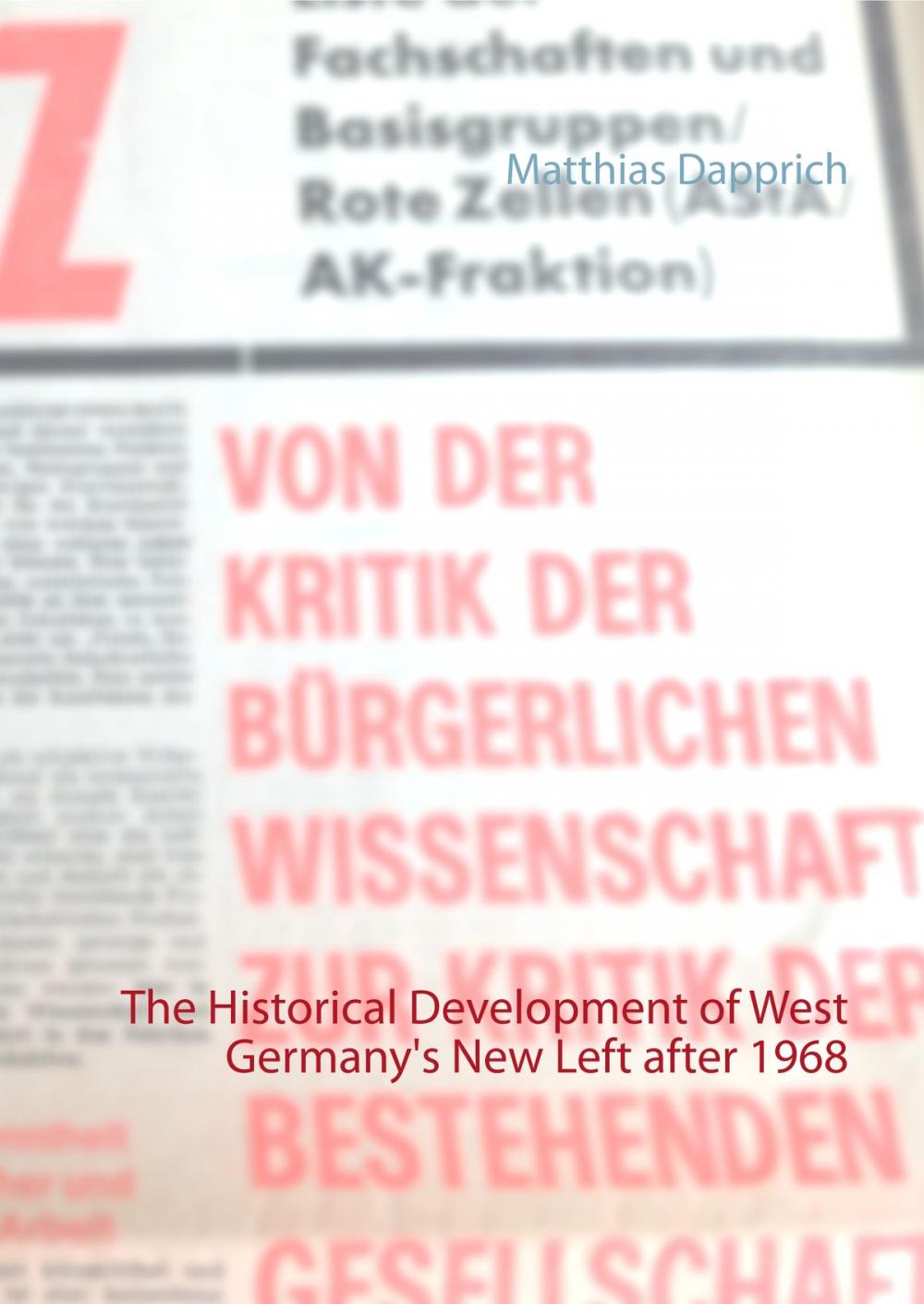 Big bigCover of The Historical Development of West Germany's New Left after 1968