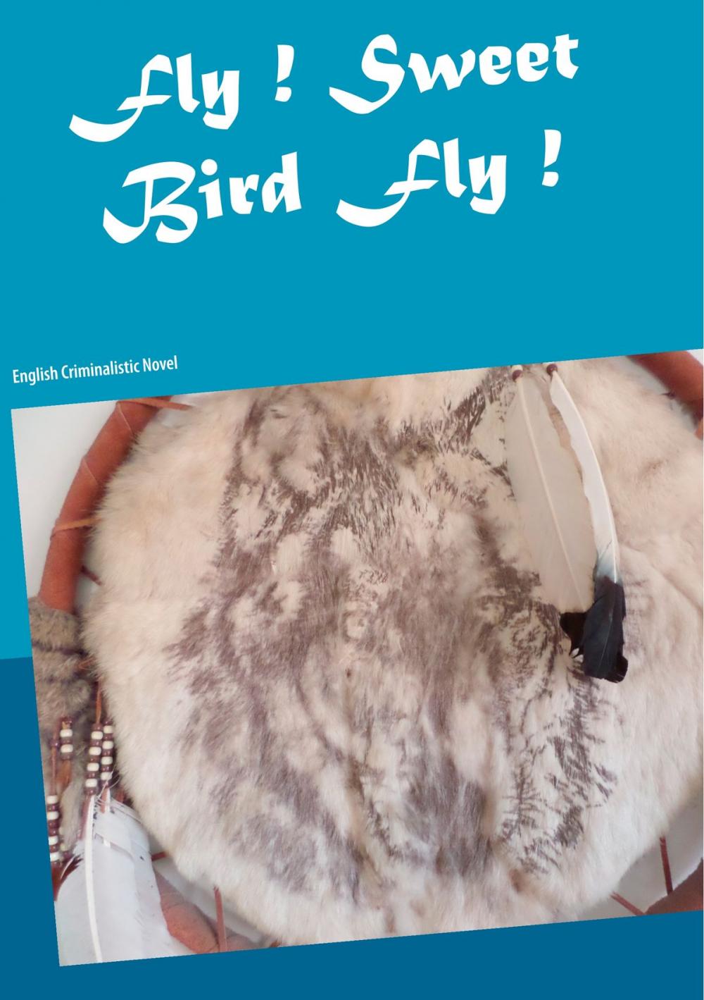 Big bigCover of Fly ! Sweet Bird Fly !