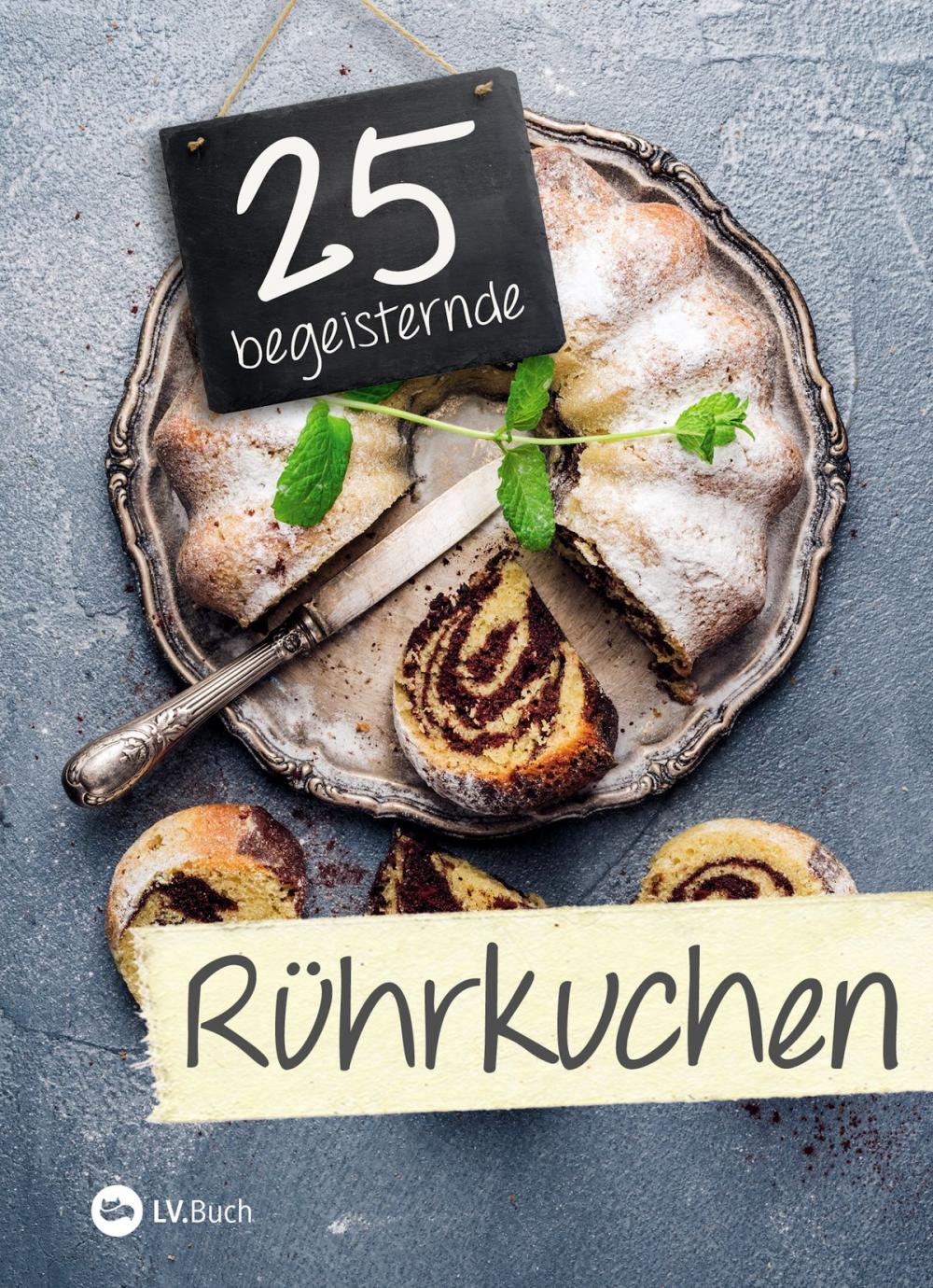 Big bigCover of 25 begeisternde Rührkuchen