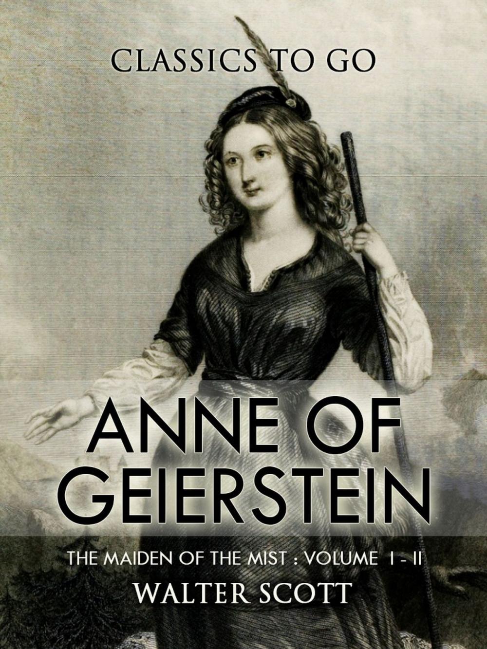 Big bigCover of Anne of Geierstein; Or, The Maiden of the Mist. Volume 1 and 2