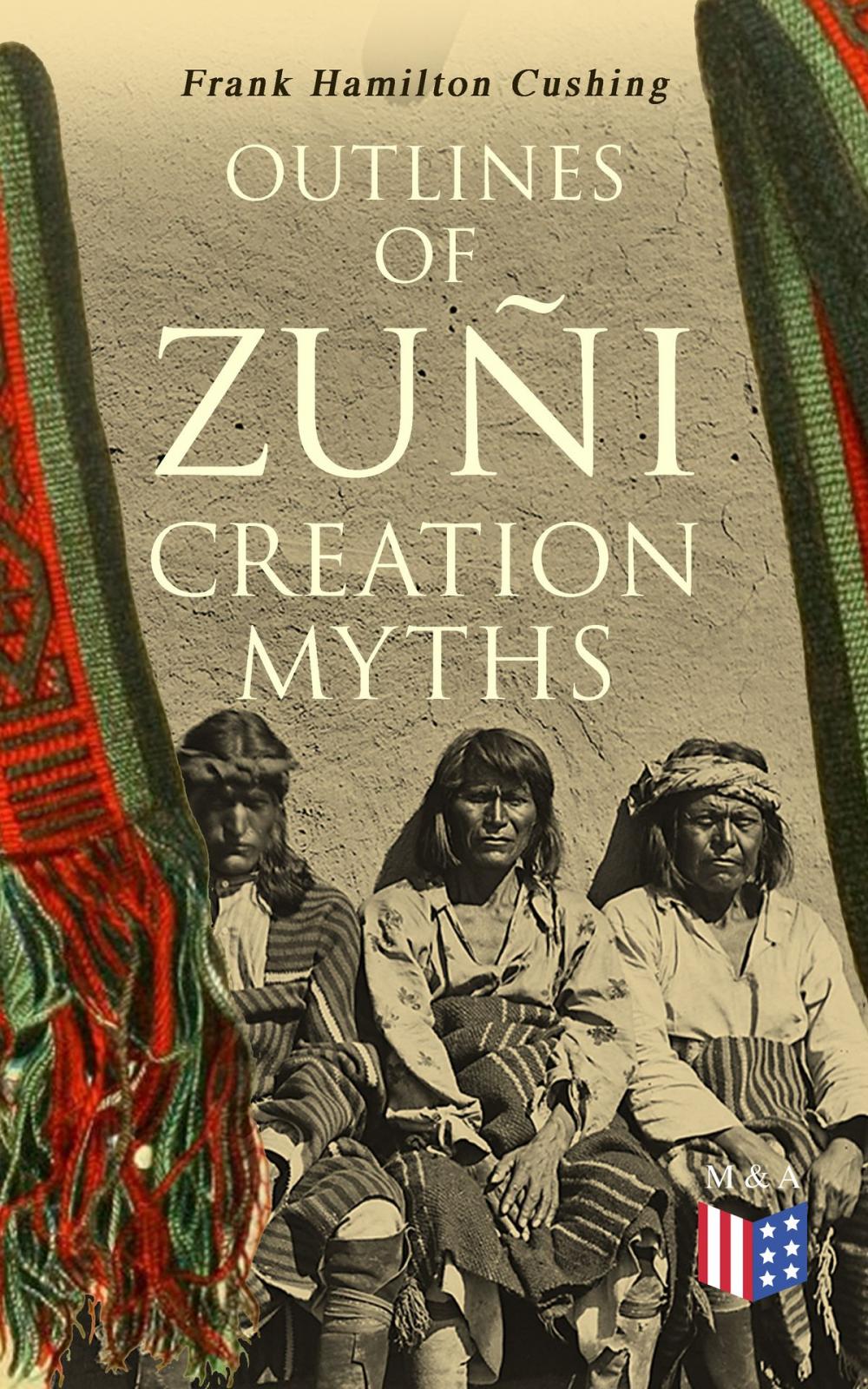 Big bigCover of Outlines of Zuñi Creation Myths