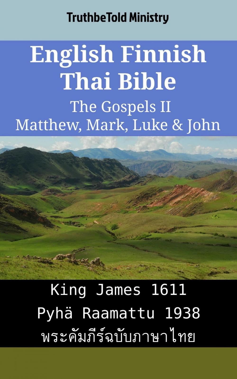 Big bigCover of English Finnish Thai Bible - The Gospels II - Matthew, Mark, Luke & John