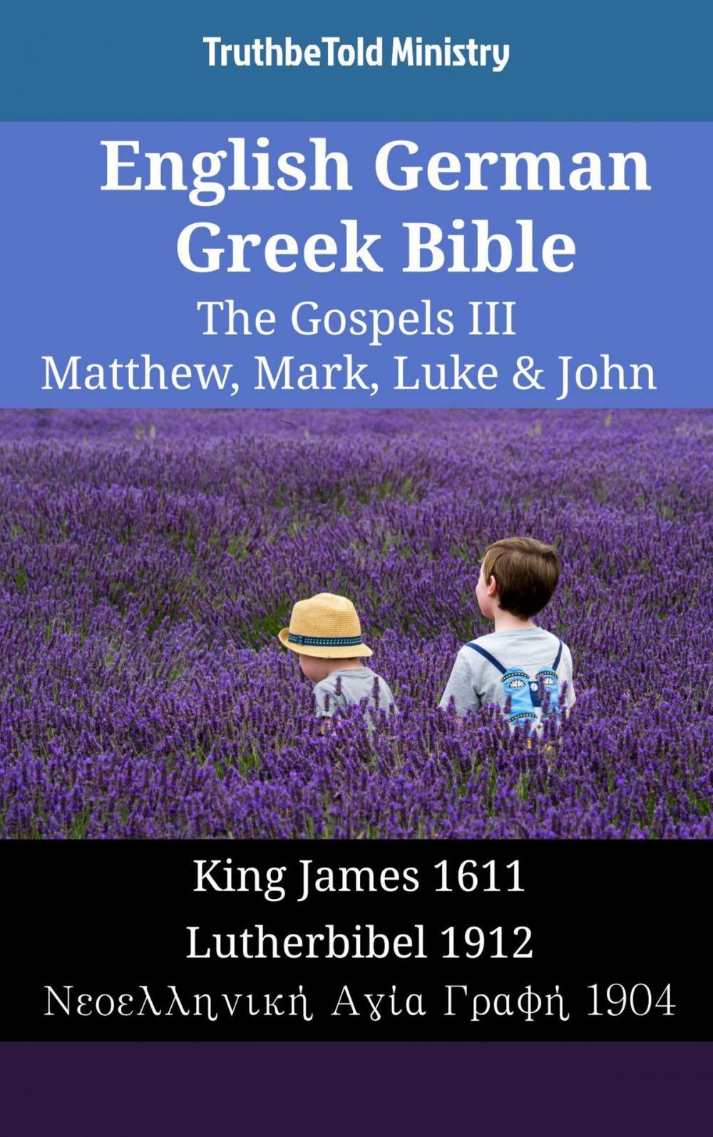 Big bigCover of English German Greek Bible - The Gospels III - Matthew, Mark, Luke & John