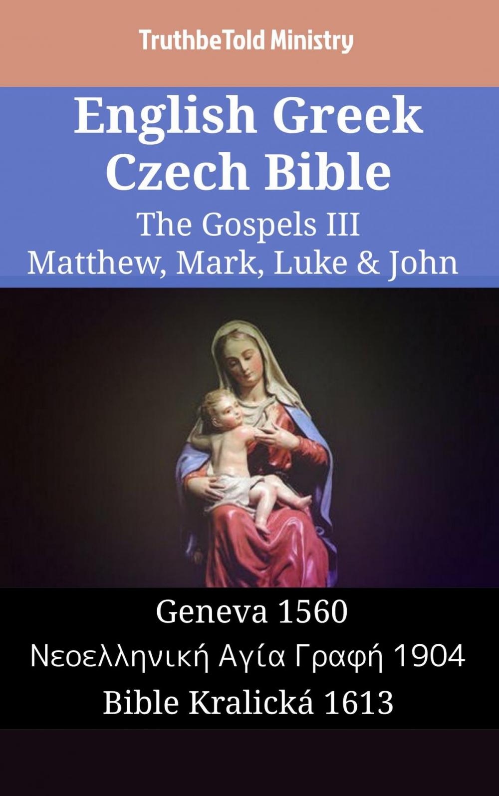 Big bigCover of English Greek Czech Bible - The Gospels III - Matthew, Mark, Luke & John