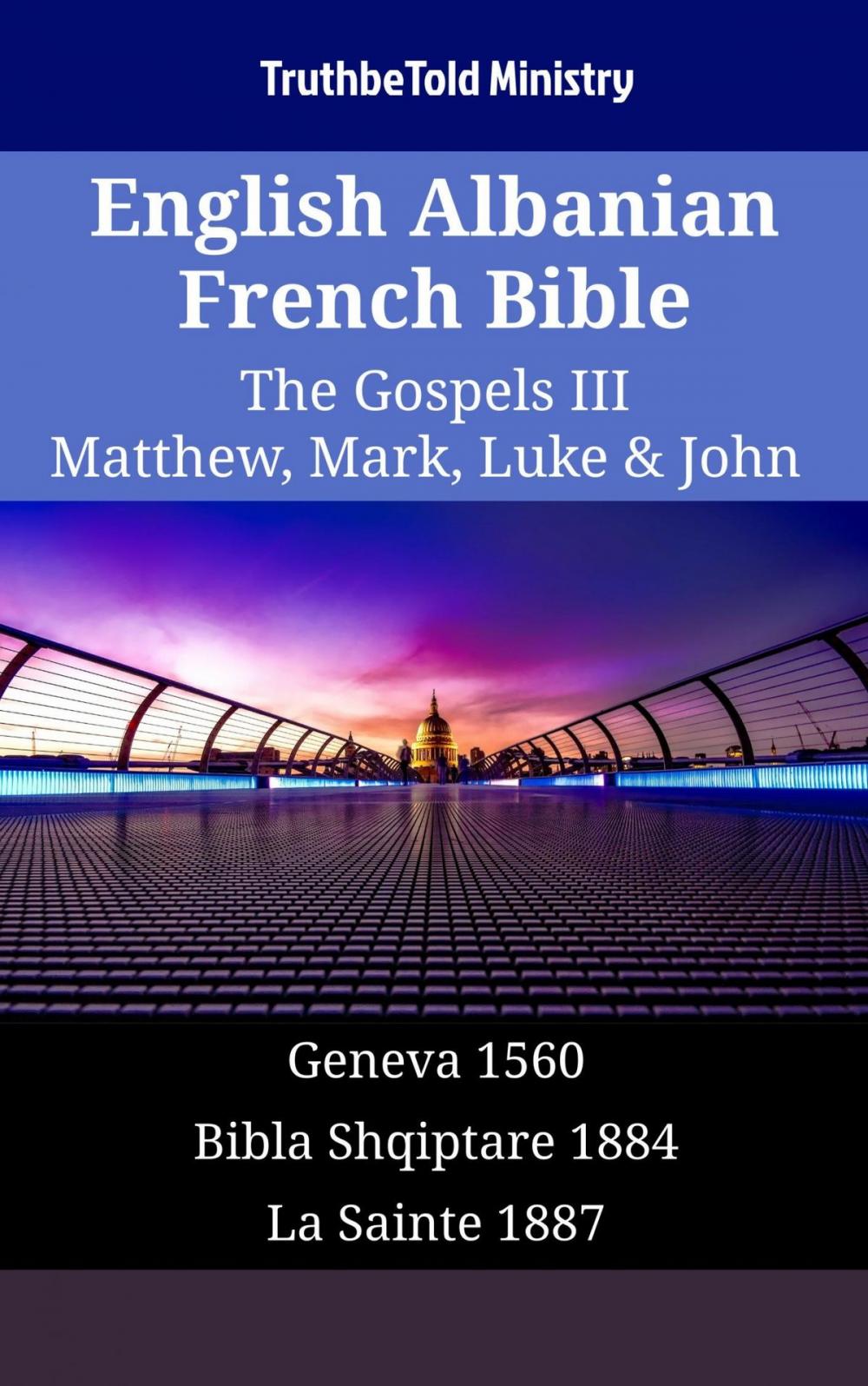 Big bigCover of English Albanian French Bible - The Gospels III - Matthew, Mark, Luke & John