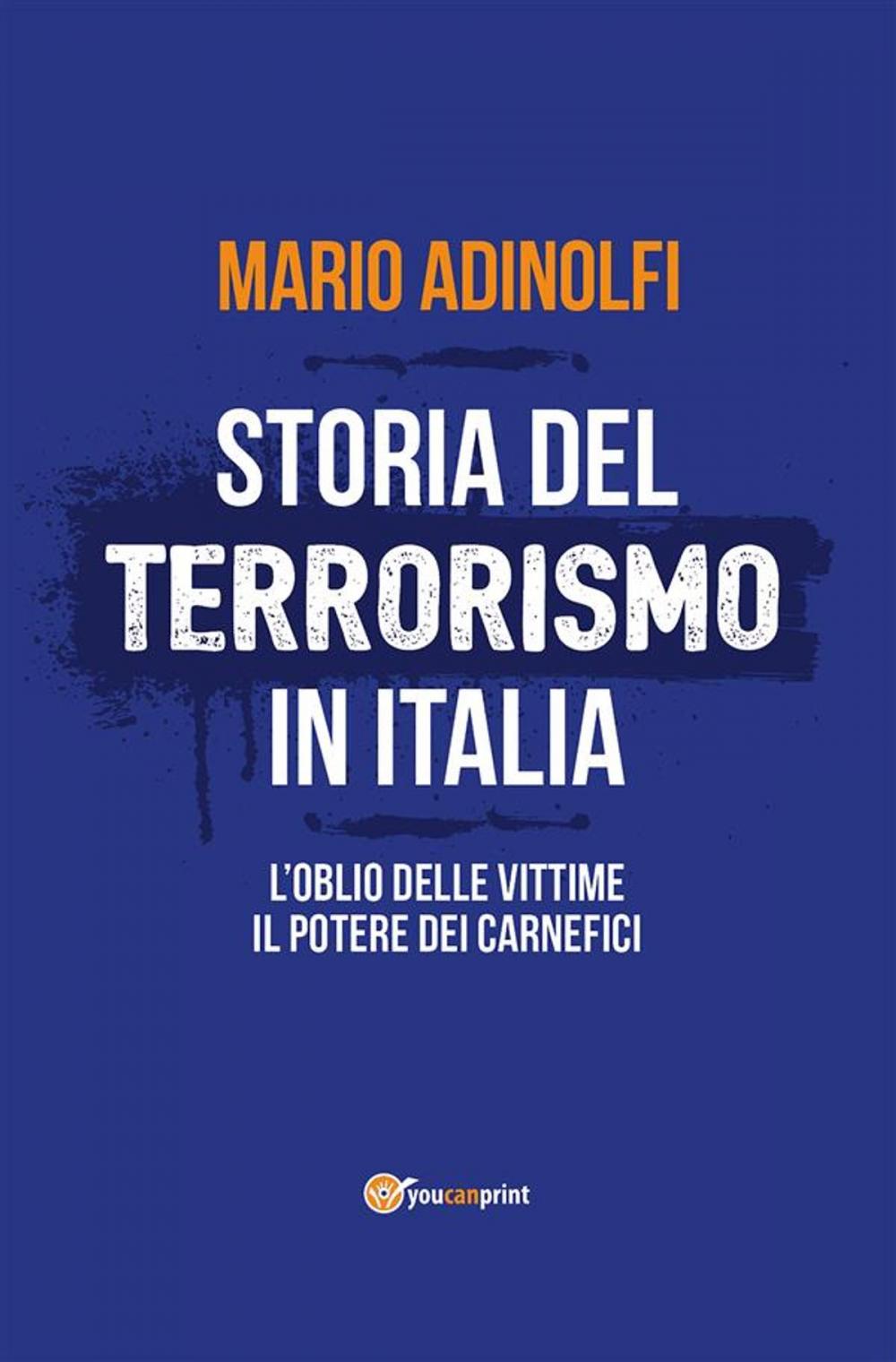 Big bigCover of Storia del terrorismo in Italia. L'oblio delle vittime, il potere dei carnefici