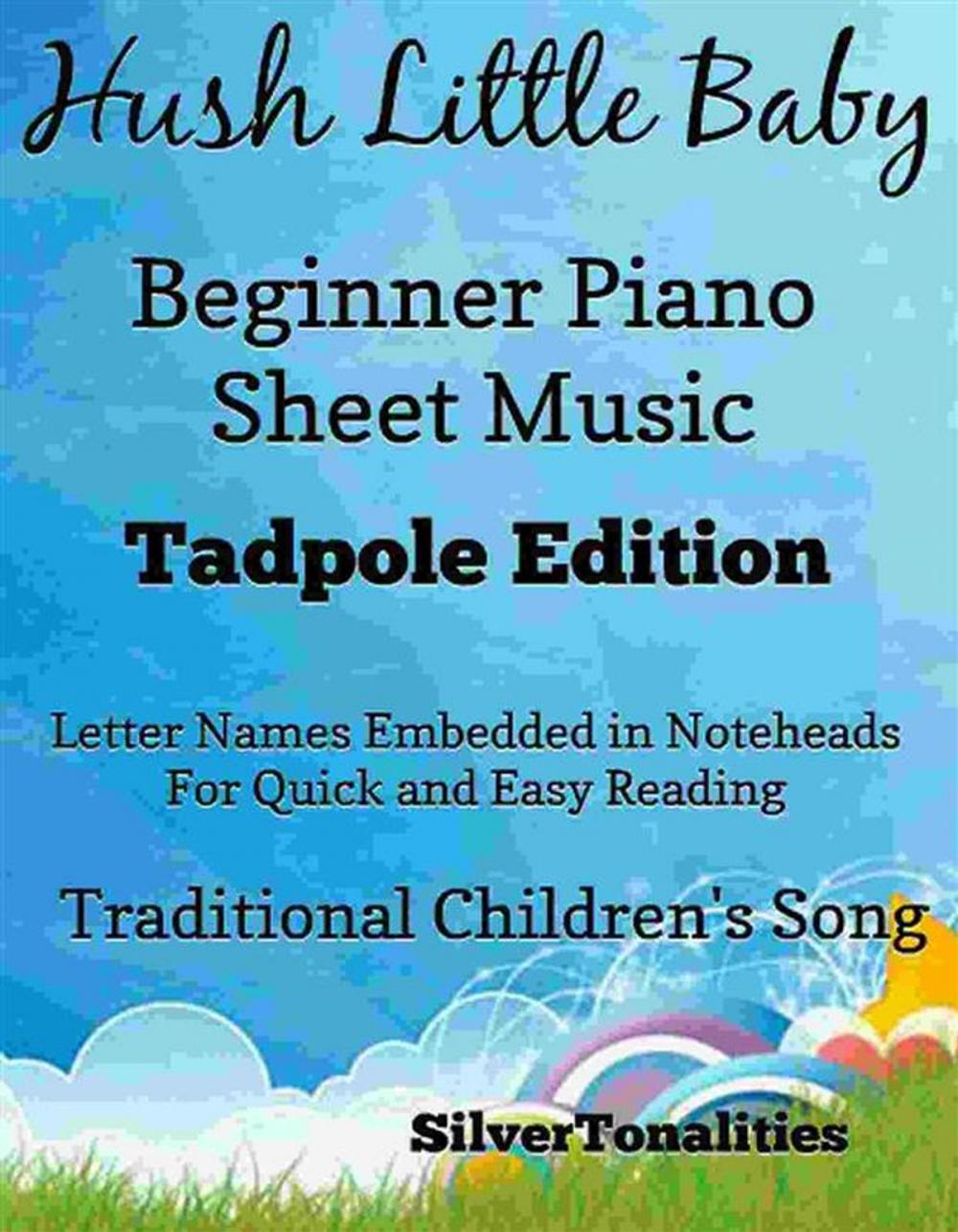 Big bigCover of Hush Little Baby Beginner Piano Sheet Music Tadpole Edition