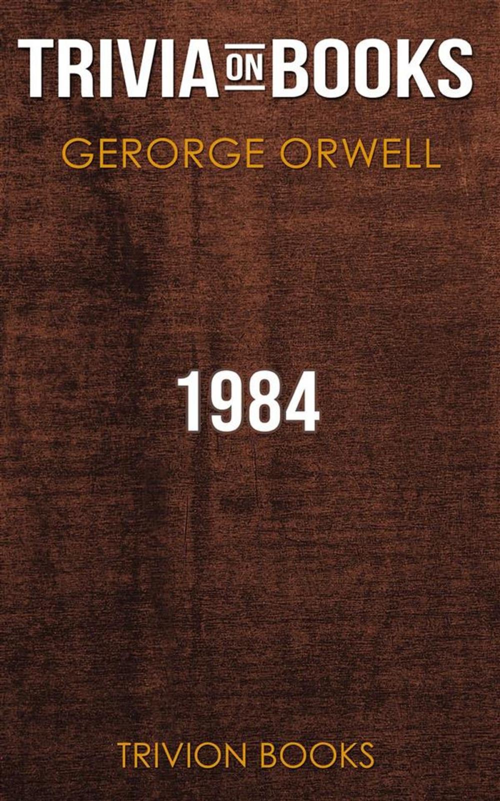 Big bigCover of 1984 by George Orwell (Trivia-On-Books)