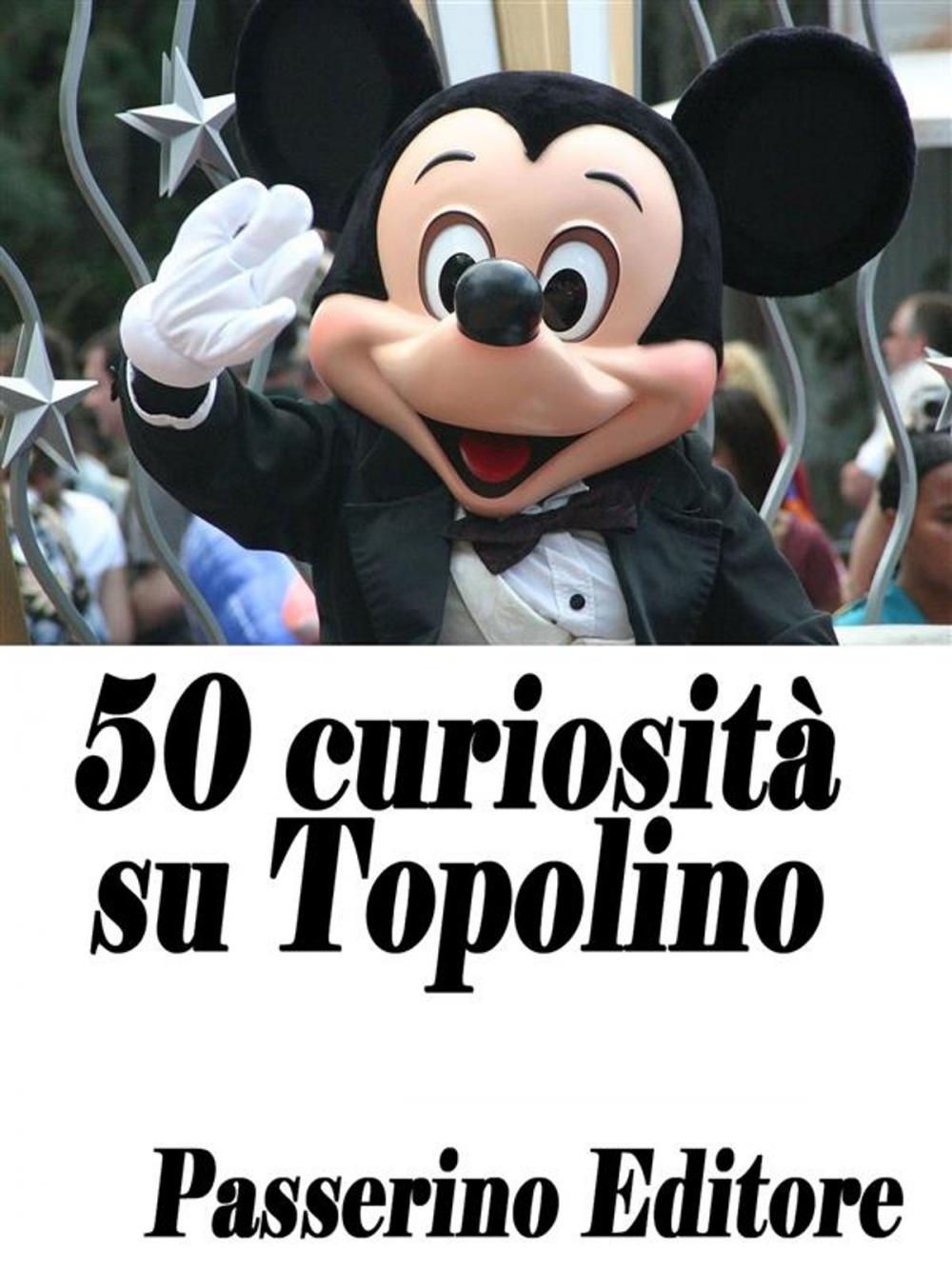 Big bigCover of 50 curiosità su Topolino