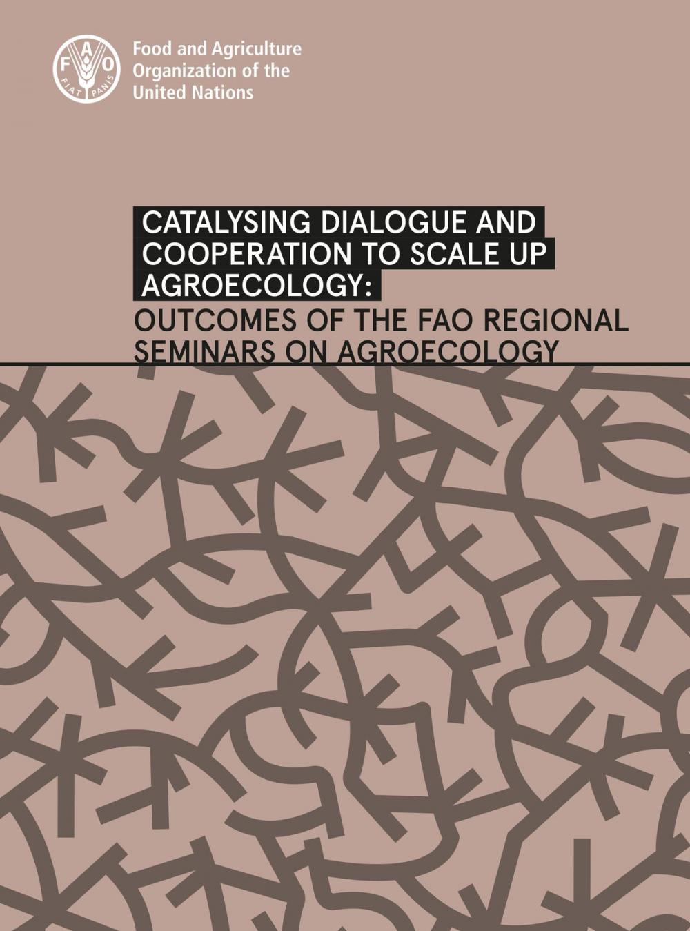 Big bigCover of Catalysing Dialogue and Cooperation to Scale up Agroecology: Outcomes of the Fao Regional Seminars on Agroecology