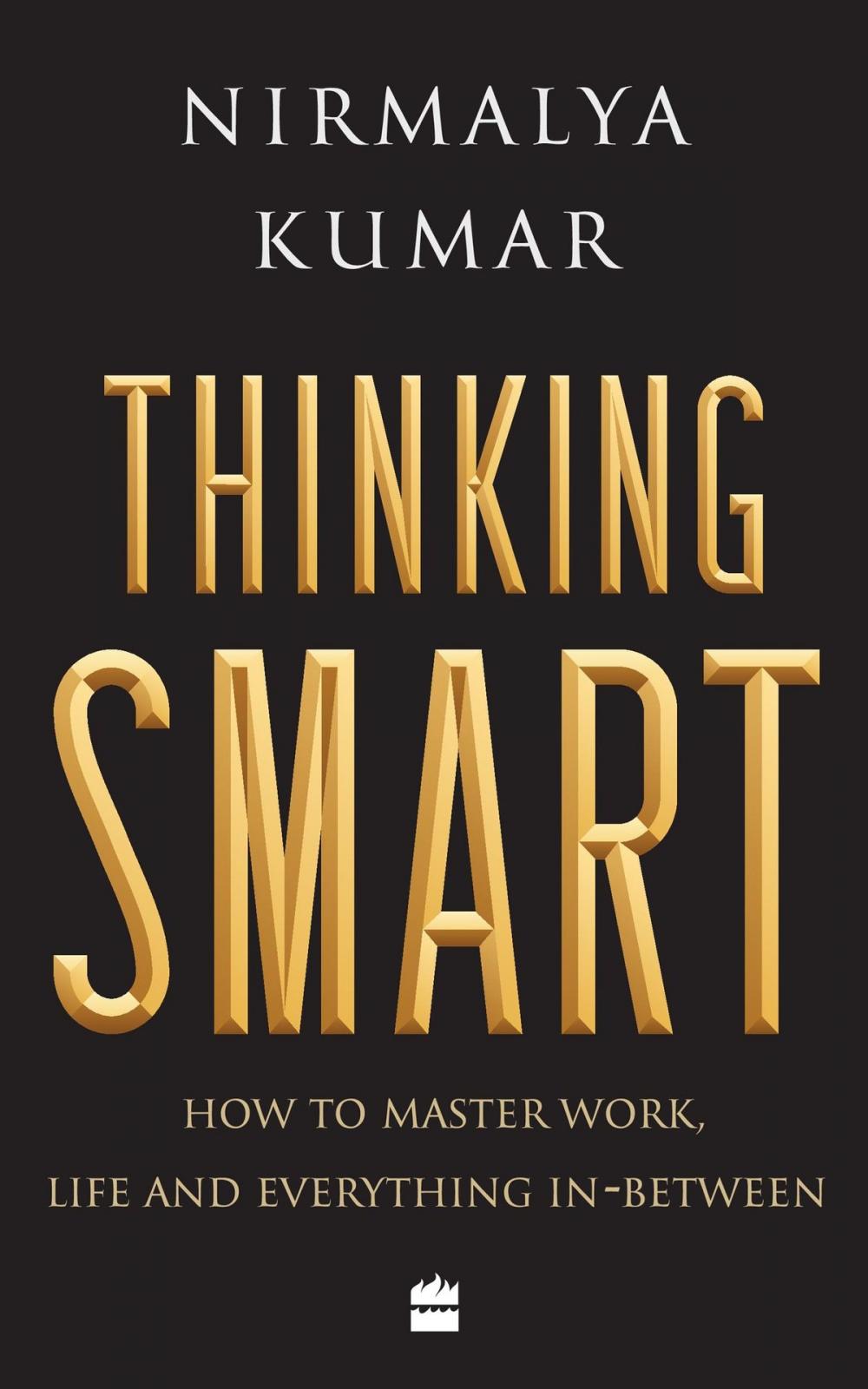 Big bigCover of Thinking Smart: How to Master Work, Life and Everything In-Between