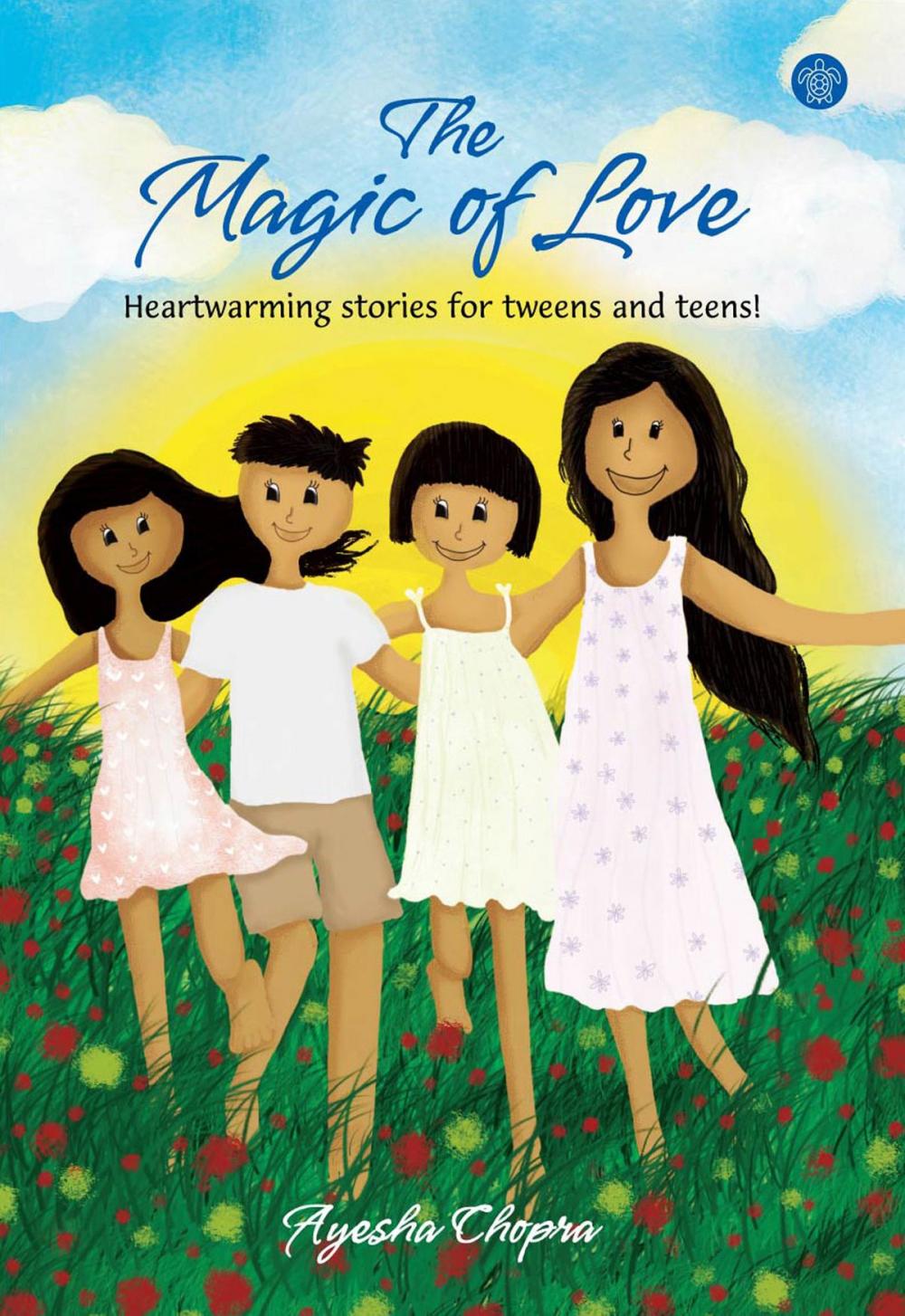 Big bigCover of The Magic Of Love:Heartwarming Stories For Tweens And Teens!
