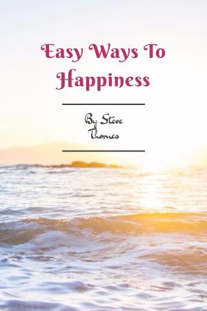 Cover of the book Easy Ways To Happiness by Janet Luhrs