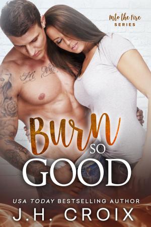 Cover of the book Burn So Good by J.H. Croix