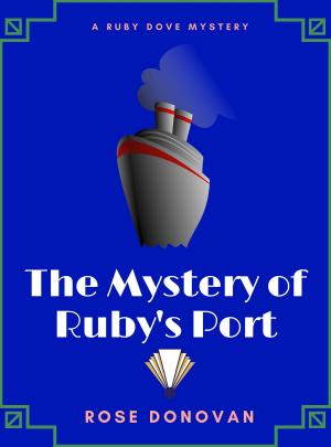 Cover of the book The Mystery of Ruby's Port (Ruby Dove Mysteries Book 2) by Tayman International Ventures LLC