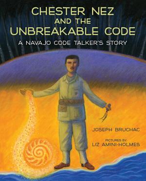 Cover of the book Chester Nez and the Unbreakable Code by Catherine Stier