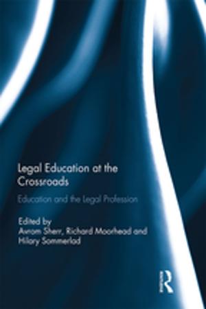 Cover of the book Legal Education at the Crossroads by Randall Collins, Stephen K. Sanderson