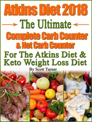 Cover of the book Atkins Diet 2018 The Ultimate Complete Carb Counter & Net Carb Counter For The Atkins Diet & Keto Weight Loss Diet by 黃健琪