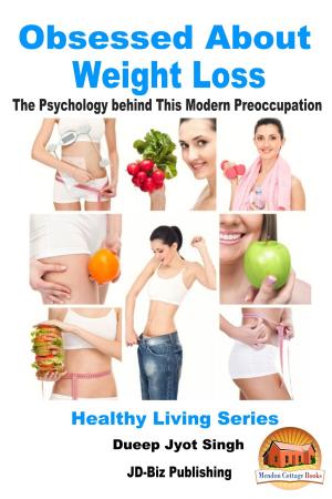 Cover of the book Obsessed About Weight Loss: The Psychology behind This Modern Preoccupation by Todd Johnson