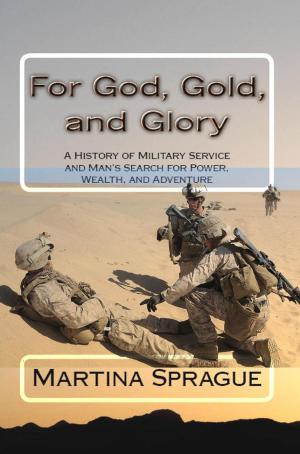 Book cover of For God, Gold, and Glory: A History of Military Service and Man's Search for Power, Wealth, and Adventure