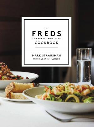 Cover of the book The Freds at Barneys New York Cookbook by Brian Windhorst