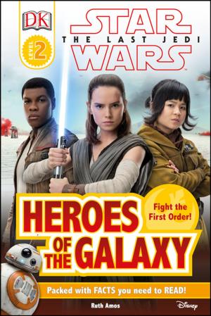 Cover of the book DK Reader L2 Star Wars The Last Jedi™ Heroes of the Galaxy by Garitt Rocha, David Hodgson, Prima Games