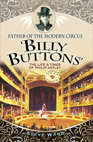 Cover of the book Father of the Modern Circus 'Billy Buttons' by Kevin Turton