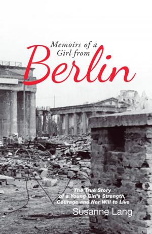 Cover of the book Memoirs of a Girl from Berlin by Renate Pore