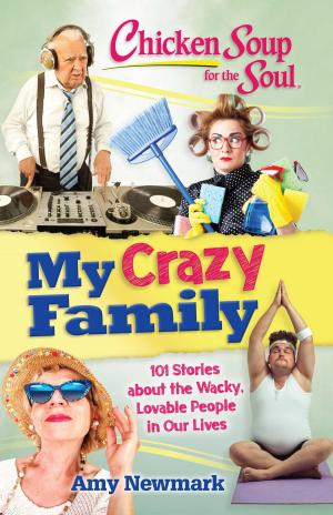 Cover of the book Chicken Soup for the Soul: My Crazy Family by Amy Newmark, Loren Slocum Lahav