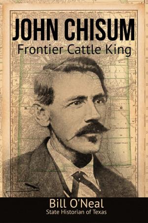 Cover of the book John Chisum: Frontier Cattle King by Jeff Gordinier