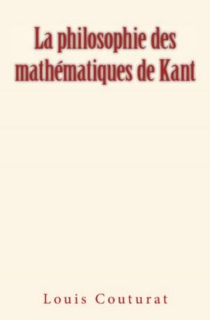 Cover of the book La Philosophie des mathématiques de Kant by 長尾 史郎, 高畑美代子