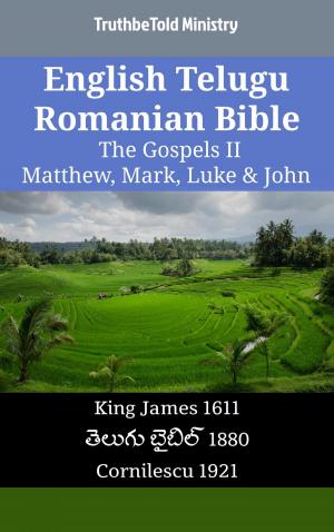 Cover of the book English Telugu Romanian Bible - The Gospels II - Matthew, Mark, Luke & John by Scott P. Gill