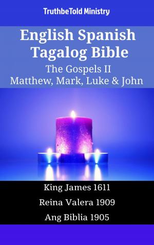 Cover of the book English Spanish Tagalog Bible - The Gospels II - Matthew, Mark, Luke & John by John Grayston, Andy Bathgate, Gordon Cooke, Csilla Saysell, Mary Evans, David Smith