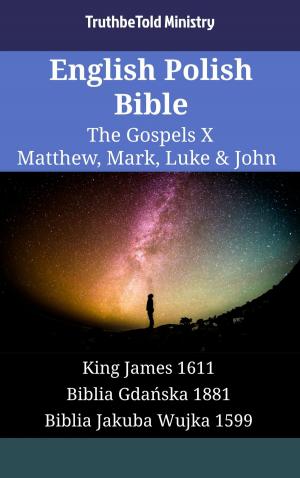 Cover of the book English Polish Bible - The Gospels X - Matthew, Mark, Luke & John by 