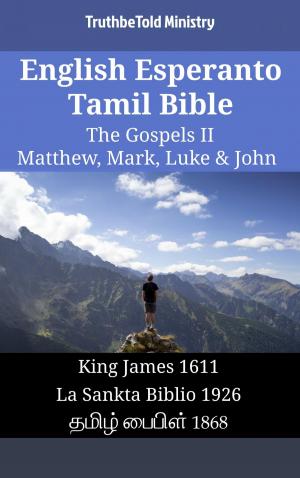 Cover of the book English Esperanto Tamil Bible - The Gospels II - Matthew, Mark, Luke & John by TruthBeTold Ministry, Joern Andre Halseth, Franz Eugen Schlachter