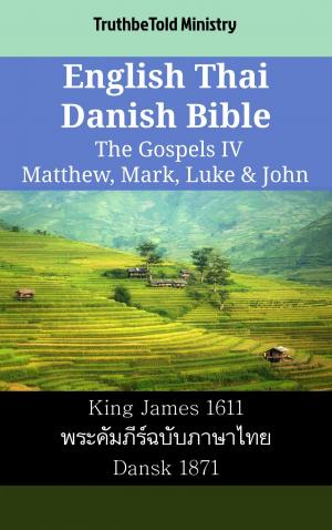 Cover of the book English Thai Danish Bible - The Gospels IV - Matthew, Mark, Luke & John by Roy B. Blizzard