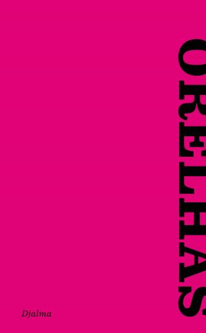 Cover of the book Orelhas by Diamela Eltit, Pedro Meira Monteiro, Javier Guerrero