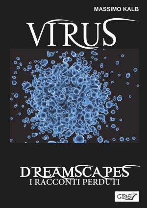 Cover of the book Virus- Dreamscapes- I racconti perduti- Volume 30 by Frank Detari