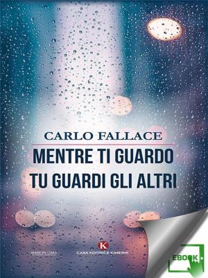 Cover of the book Mentre ti guardo tu guardi gli altri by Giuseppe Damiano Pala