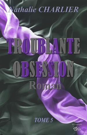 Cover of the book Troublante Obsession by Annika Martin