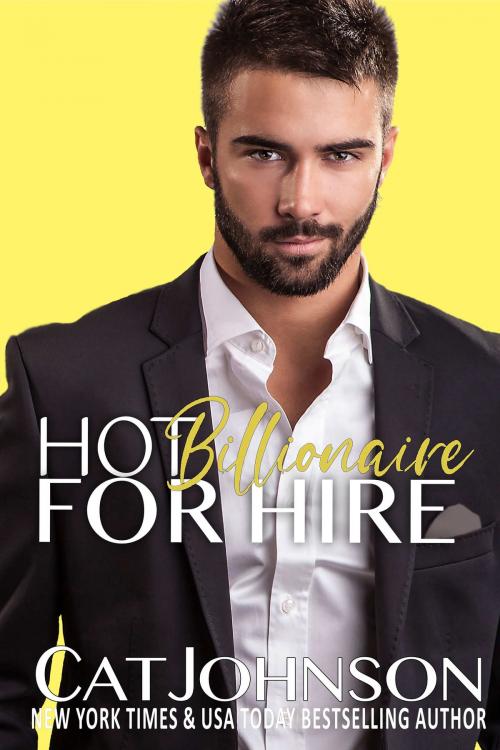 Cover of the book Hot Billionaire for Hire by Cat Johnson, Cat Johnson