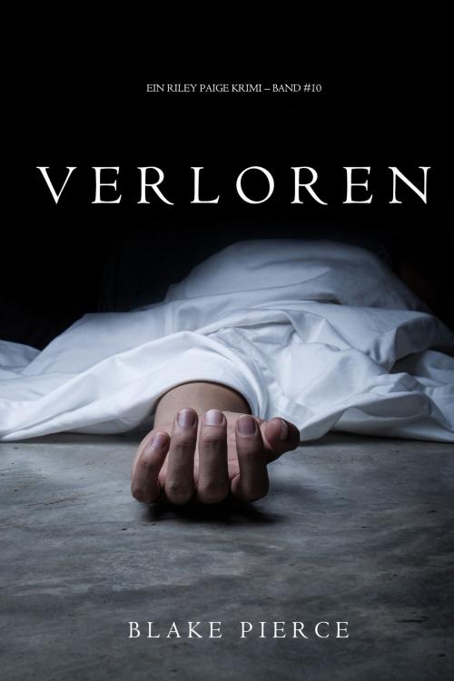 Cover of the book Verloren (Ein Riley Paige Krimi – Band #10) by Blake Pierce, Blake Pierce