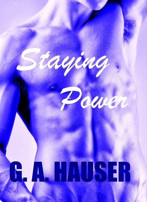 Cover of the book Staying Power by G. A. Hauser, The G. A. Hauser Collection, LLC