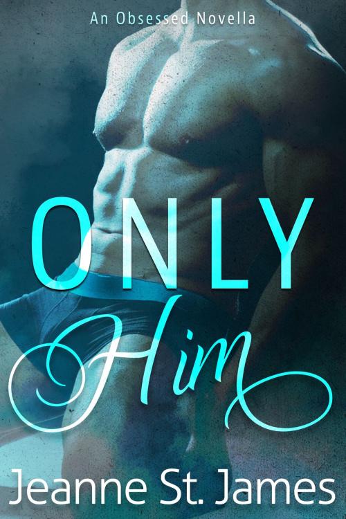 Cover of the book Only Him by Jeanne St. James, Jeanne St. James, Author