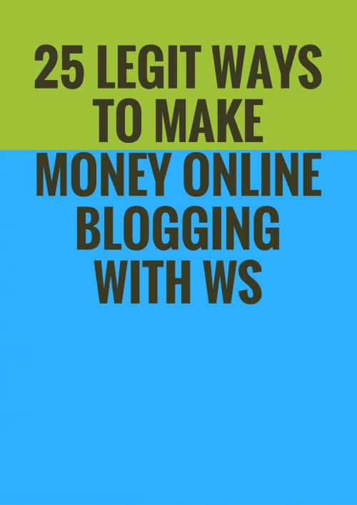 Cover of the book 25 Legit Ways to Make Money Online Blogging with WordPress by umar shehzad, jesse