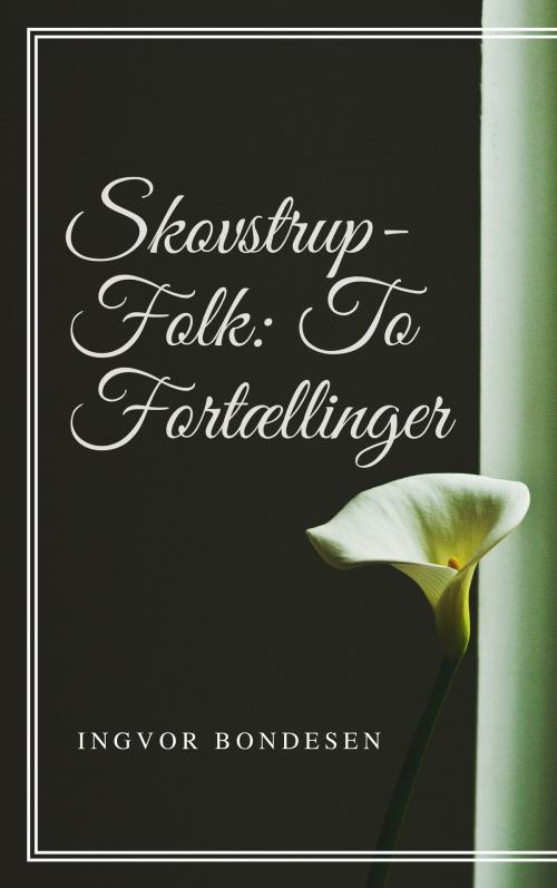 Cover of the book Skovstrup-Folk by Ingvor Bondesen, Consumer Oriented Ebooks Publisher