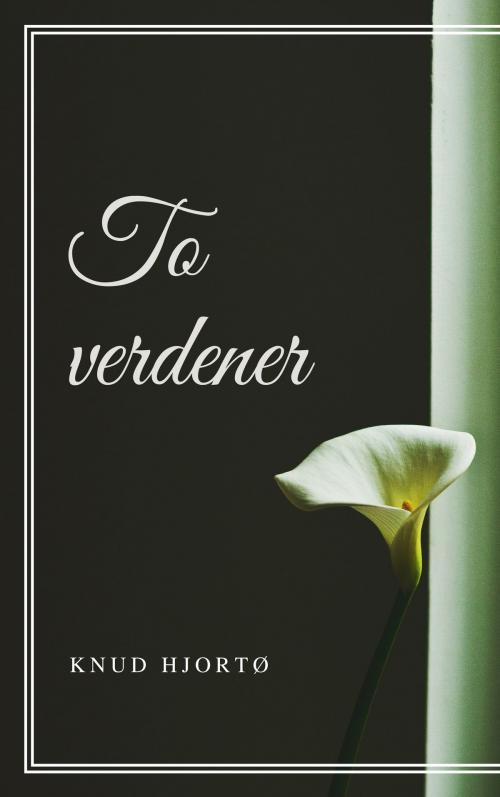 Cover of the book To verdener by Knud Hjortø, Consumer Oriented Ebooks Publisher