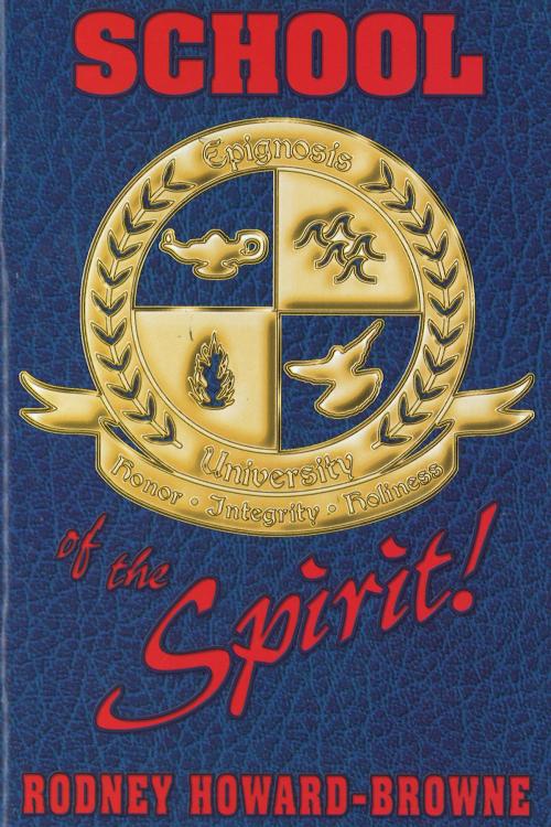 Cover of the book School of the Spirit by Rodney Howard-Browne, Word and Spirit Publishing