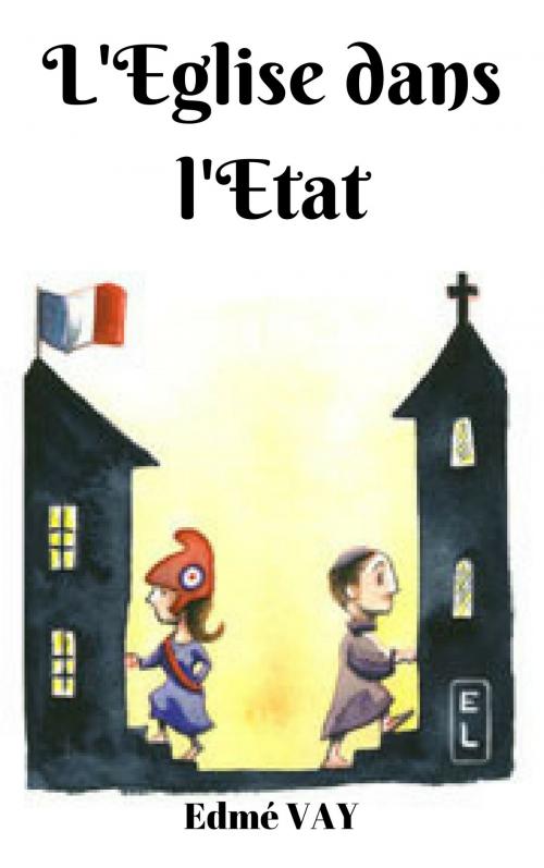 Cover of the book L'Eglise dans L'Etat by Edme Vay, Edouard Garnot